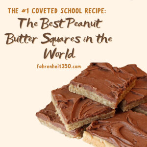 The #1 Coveted School Recipe: The Best Peanut Butter Squares in the World